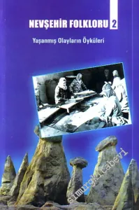 Nevşehir Folkloru 2: Yaşanmış Olayların Öyküleri -