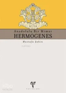 Hermogenes - Anadolulu Bir Mimar