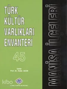 Türk Kültür Varlıkları Envanteri 45 Manisa İlçeleri