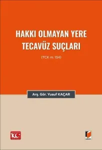 Hakkı Olmayan Yere Tecavüz Suçları (TCK m.154)