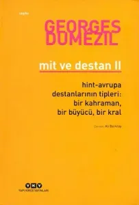 Mit ve Destan 2 Hint-Avrupa Destanlarının Tipleri: Bir Kahraman, Bir Büyücü, Bir Kral