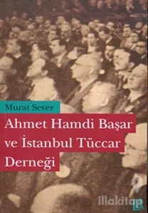 Ahmet Hamdi Başar ve İstanbul Tüccar Derneği