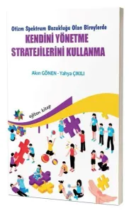 Otizm Spektrum Bozukluğu Olan Bireylerde Kendini Yönetme Stratejilerini Kullanma
