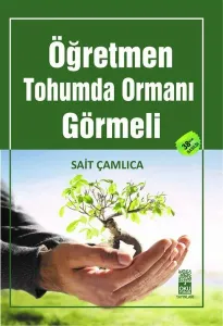 Öğretmen Tohumda Ormanı Görmeli