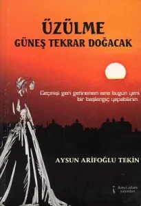 Üzülme Güneş Tekrar Doğacak
