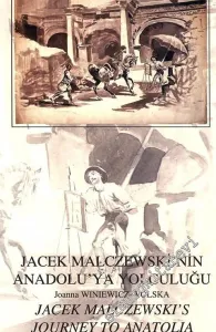 Jacek Malczewski'nin Anadolu'ya Yolculuğu = Jacek Malczewski's Journey to Anatolia -
