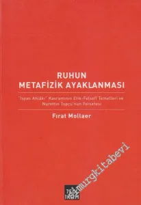 Ruhun Metafizik Ayaklanması: “İsyan Ahlâkı” Kavramının Etik - Felsefi Temelleri ve Nurettin Topçu'nun Felsefesi -