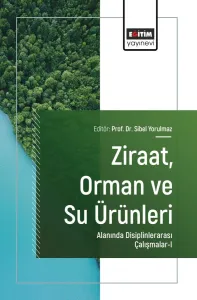 Ziraat, Orman ve Su Ürünleri Alanında Disiplinlerarası Çalışmalar-I