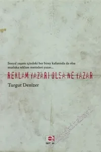 Reklam Yazarı Olsa Ne Yazar ( Sosyal Yaşam İçindeki Her Birey Kafasında Da Olsa Mutlaka Reklam Metinleri Yazar... ) -         2008