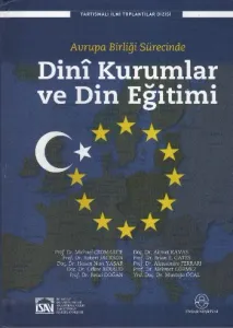 Avrupa Birliği Sürecinde Dinî Kurumlar ve Din Eğitimi