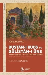 Bustân-ı Kuds ve Gülistân-ı Üns -Mucize, Keramet ve İbret Dolu Hikâyeler-