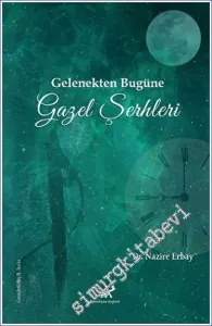 Gelenekten Bugüne Gazel Şerhleri -         2022