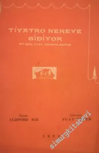 Tiyatro Nereye Gidiyor: Bir Genç Piyes Yazarına Mektup -        1952