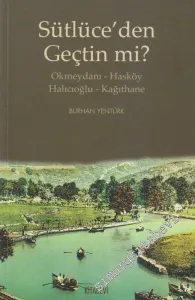 Sütlüce'den Geçtin mi?: Okmeydanı - Hasköy - Halıcıoğlu - Kağıthane  -         2012