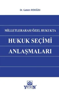 Milletlerarası Özel Hukukta Hukuk Seçim Anlaşmaları