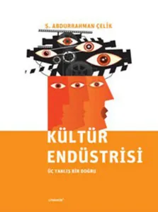 Kültür Endüstrisi; Üç Yanlış Bir Doğru