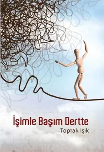 İŞİMLE BAŞIM DERTTE....Toprak Işık