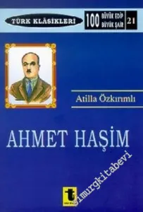 Ahmed Haşim: Hayatı, Sanatı, Eserleri -