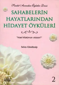 Sahabelerin Hayatlarından Hidayet Öyküleri 2