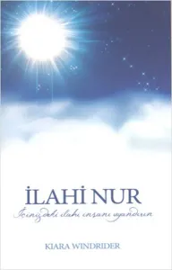 İlahi Nur; İçinizdeki İlahi İnsanı Uyandırın