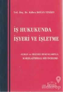 İş Hukukunda İşyeri ve İşletme
