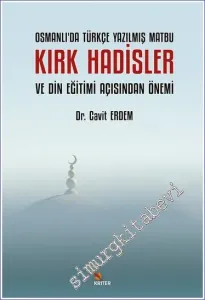 Osmanlı'da Türkçe Yazılmış Matbu Kırk Hadisler ve Din Eğitimi Açısından Önemi -         2023