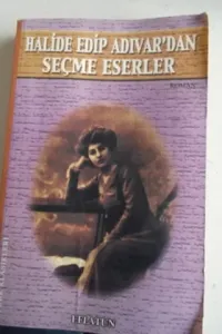 Halide Edip Adıvar'dan Seçme Eserler