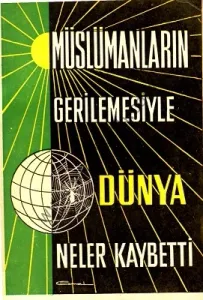 Müslümanların Gerilemesiyle Dünya Neler Kaybetti