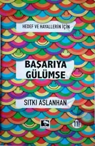 Hedef ve Hayallerin İçin Başarıya Gülümse