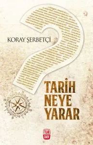 Tarih Neye Yarar?