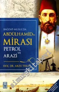Bağdat - Musul'da Abdülhamid'in Mirası Petrol ve Arazi -
