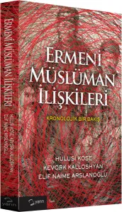 Ermeni Müslüman İlişkileri; Kronolojik Bir Bakış