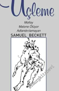 Üçleme: Molloy / Malone Ölüyor / Adlandırılamayan -