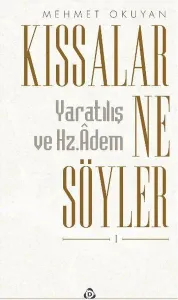Kıssalar Ne Söyler Yaratılış Ve Hz.adem