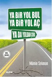 Ya Bir Yol Bul - Ya Bir Yol Aç - Ya Da Yoldan Çekil