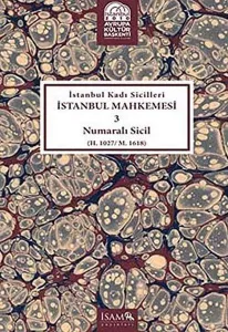 İstanbul Kadı Sicilleri İstanbul Mahkemesi 3 Numaralı Sici; (H. 1027 / M. 1618 )