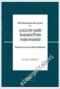 Türk Edebiyatında Fakr-Nameler ve Çağatay Şairi Harabati'nin Fakr-Namesi (İnceleme - Çeviri yazı - Dizin - Tıpkıbasım) -         2022