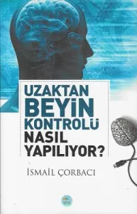 Uzaktan Beyin Kontrolü Nasıl Yapılıyor?