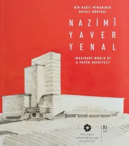 Bir Kağıt Mimarının Hayali Dünyası-Nazimi Yaver Yenal (Ciltli)