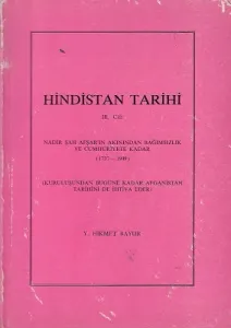 Hindistan Tarihi (3.cilt) Tek Kitap Nadir Şah Afşar'ın Akınından Bağımsızlık ve Cumhuriyete Kadar (1737-1949)
