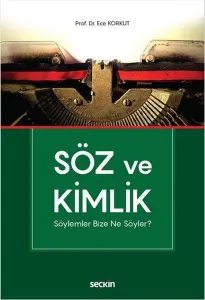 Söz ve Kimlik; Söylemler Bize Ne Söyler?
