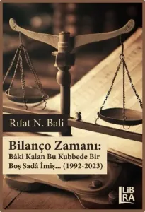 Bilanço Zamanı: Bâkî Kalan Bu Kubbede 	  Bir Boş Sadâ İmiş (1992-2023)