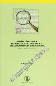 Türkiye Türkçesinde Belirteçlerle Fiillerin Birlikte Kullanılması ve Eş Dizimlilikleri - Derlem Tabanlı Bir Uygulama -         2011