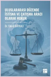 Uluslararası Düzende İstisna ve Çatışma Aracı Olarak Hukuk -