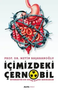İçimizdeki Çernobil; Biyoreaktör Bir Organ Olarak Bağırsaklar