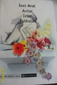 Anlar İzler Tutkular