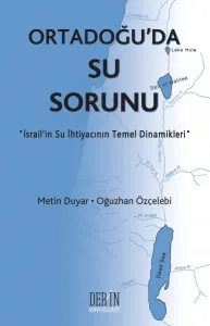 ORTADOĞU'DA SU SORUNU "İSRAİL'İN SU İHTİYACININ TEMEL DİNAMİKLERİ"