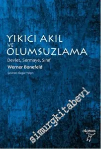 Yıkıcı Akıl ve Olumsuzlama: Devlet, Sınıf, Sermaye -         2014