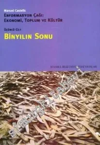 Enformasyon Çağı: Ekonomi, Toplum ve Kültür - Üçüncü Cilt: Binyılın Sonu -
