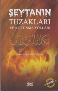 Şeytanın Tuzakları ve Korunma Yolları Şeytanın Tuzakları ve Korunma Yolları